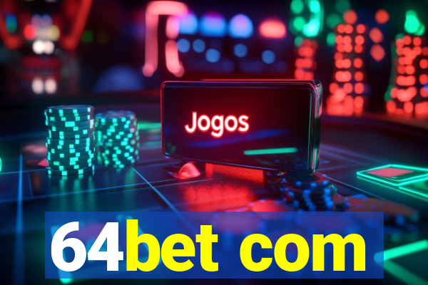 64bet com